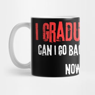 I Graduated Can I Go Back To Bed Mug
